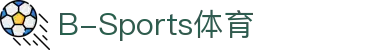 必一·运动(B-Sports)中国官方网站